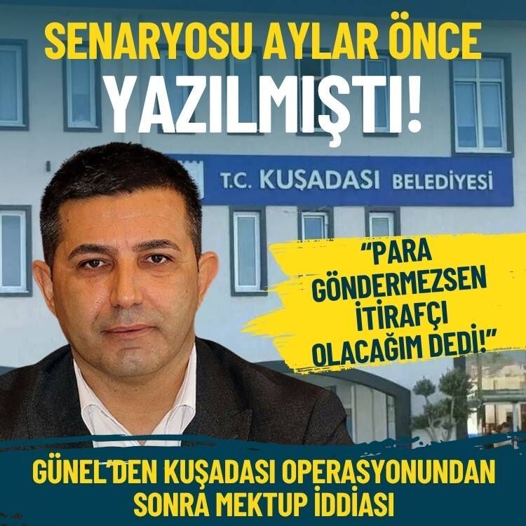 Günel’den Kuşadası operasyonundan sonra mektup iddiası: Senaryosu aylar önce yazılmıştı!