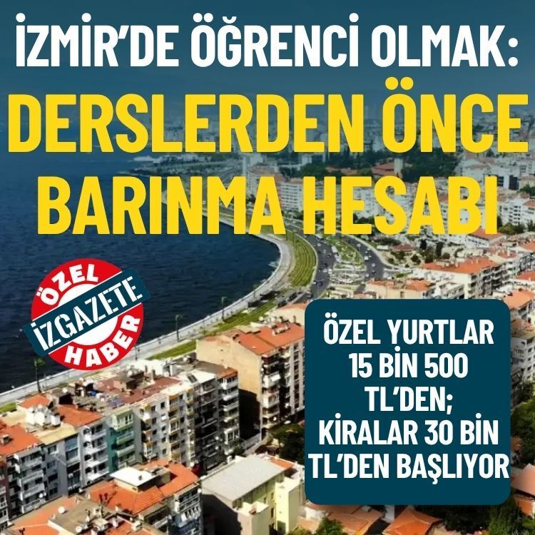 İzmir’de öğrenci olmak: Derslerden önce barınma hesabı