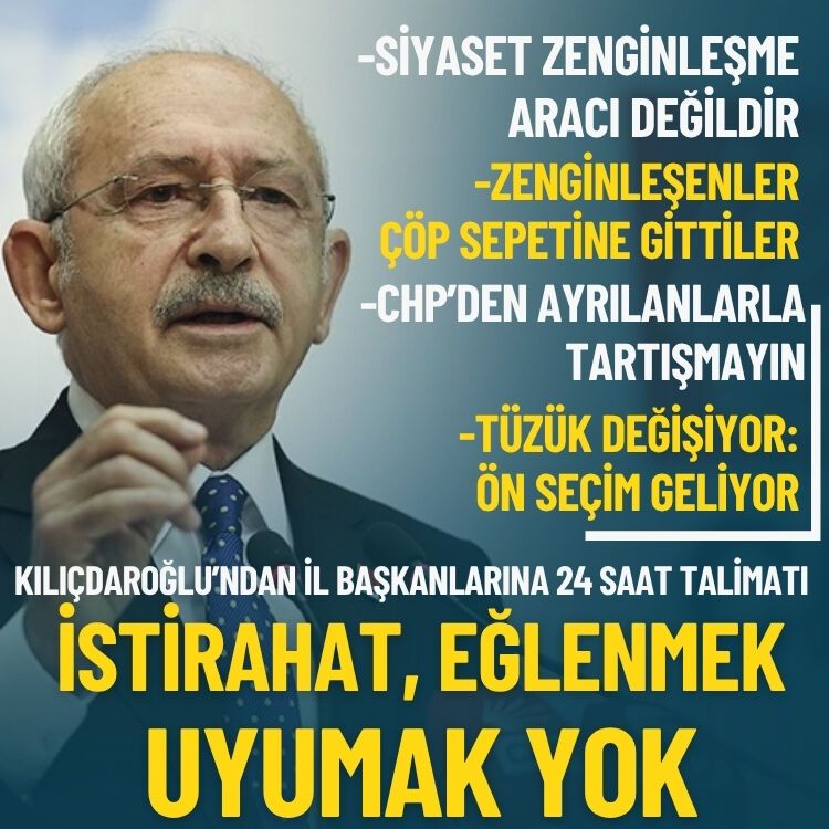 Kılıçdaroğlu’ndan İl Başkanlarına 24 saat talimatı: İstirahat yok