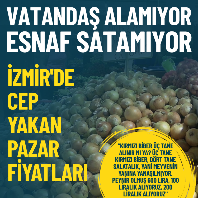 Vatandaş alamıyor, esnaf satamıyor... İzmir'de cep yakan pazar fiyatları