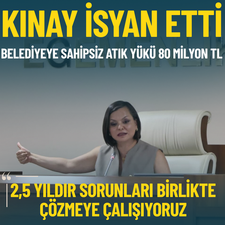 Kınay isyan etti: Belediyeye sahipsiz atık yükü 80 milyon TL