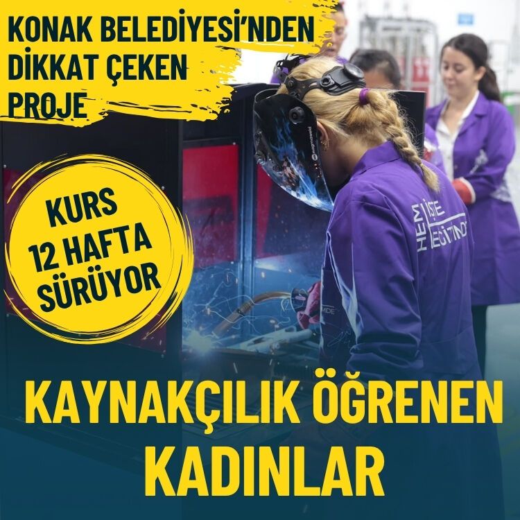 Konak Belediyesi’nden dikkat çeken proje: Kaynakçılık öğrenen kadınlar