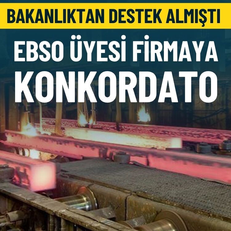 Bakanlıktan destek almıştı… EBSO üyesi firmaya konkordato