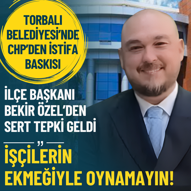 Torbalı Belediyesi’nde CHP’den istifa baskısı... İlçe başkanından sert tepki geldi