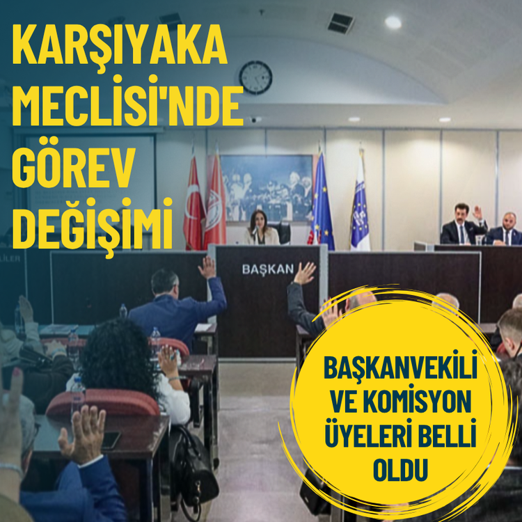 Karşıyaka Meclisi'nde görev değişimi: Başkanvekili ve komisyon üyeleri belli oldu
