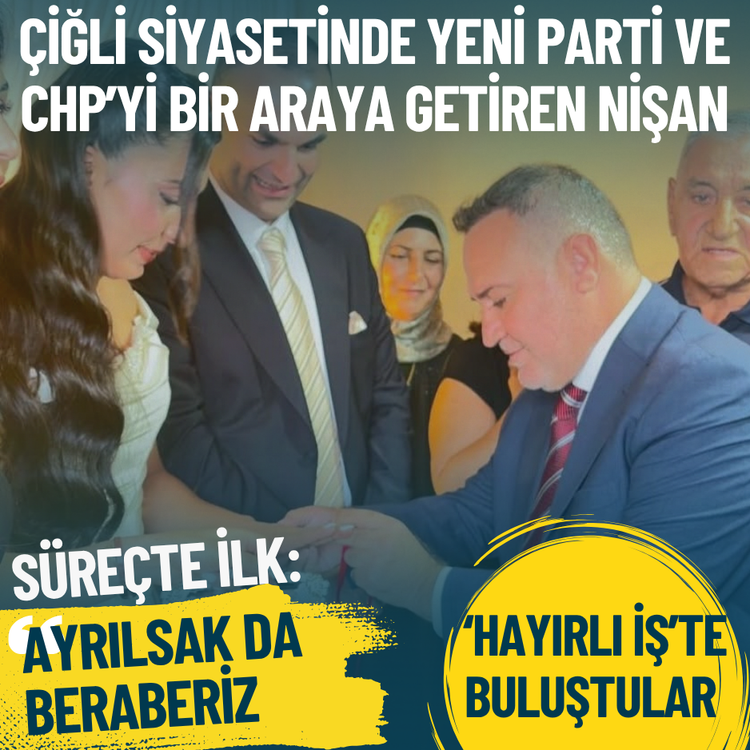 Çiğli siyasetinde Yeni Parti ve CHP’yi bir araya getiren nişan