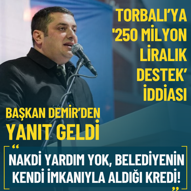 Torbalı’ya '250 milyon liralık destek' iddiası: Başkan Demir’den yanıt geldi