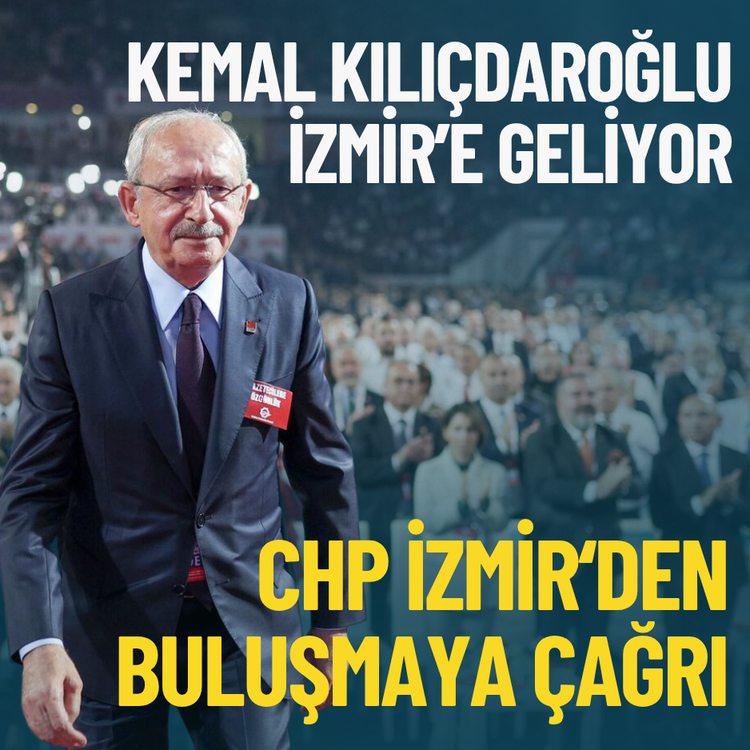 Kemal Kılıçdaroğlu İzmir’e geliyor