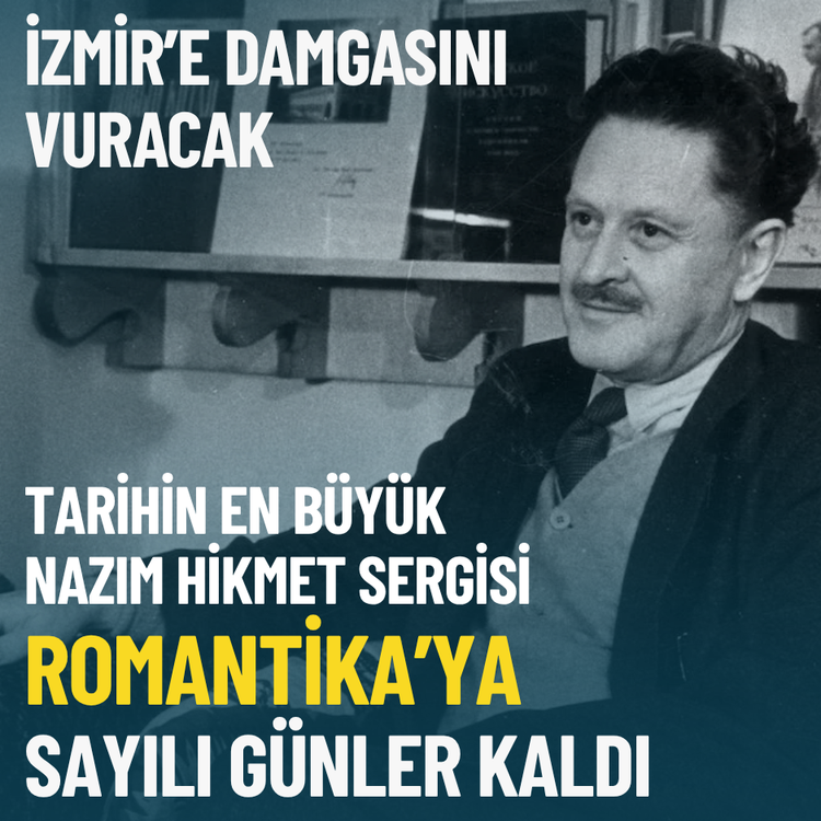 Tarihin en büyük Nazım Hikmet sergisi Romantika’ya sayılı günler kaldı