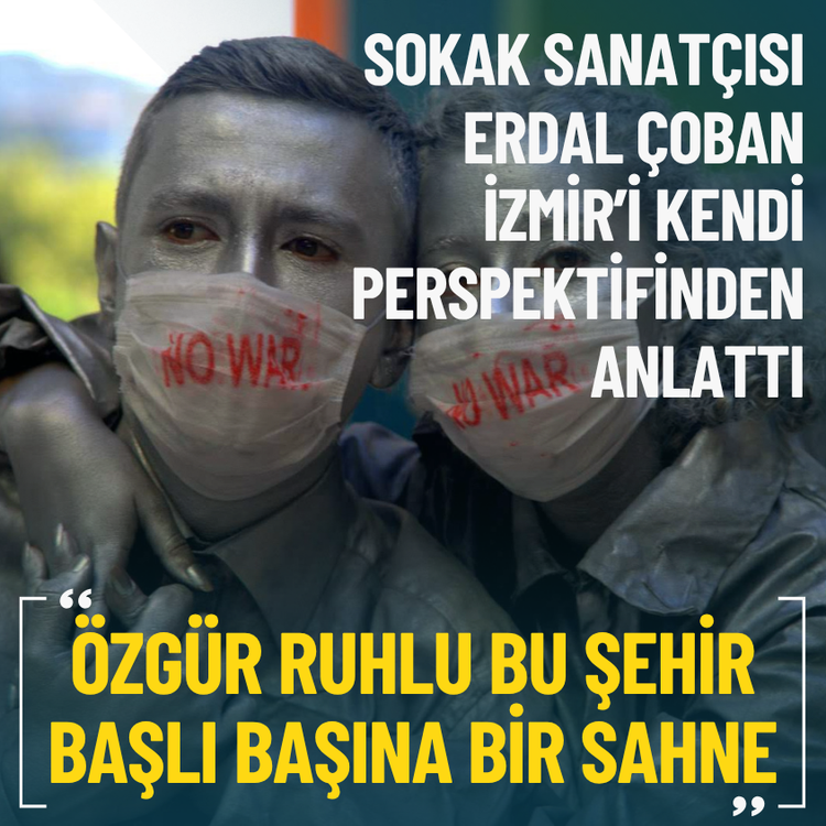 Sokak Sanatçısı Erdal Çoban'ın gözünden İzmir: Bu şehir başlı başına bir sahne