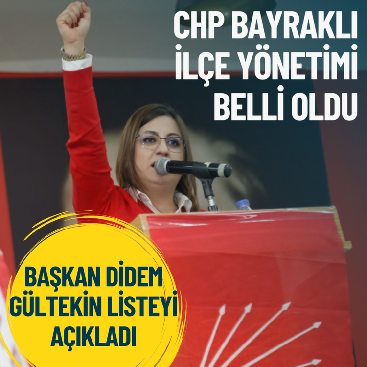 CHP Bayraklı ilçe yönetimi belli oldu: Başkan Didem Gültekin listeyi açıkladı