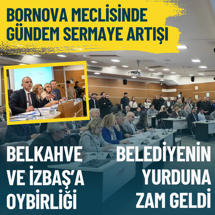 Bornova meclisinde gündem sermaye artışı: Belkahve ve İZBAŞ’a oybirliği