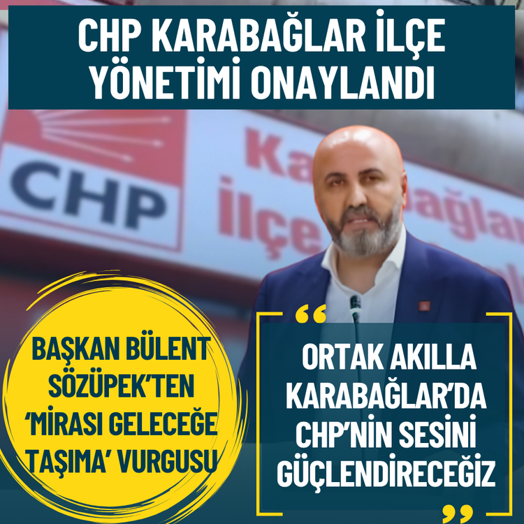 CHP Karabağlar ilçe yönetimi onaylandı: Başkan Sözüpek’ten ‘Miras’ vurgusu