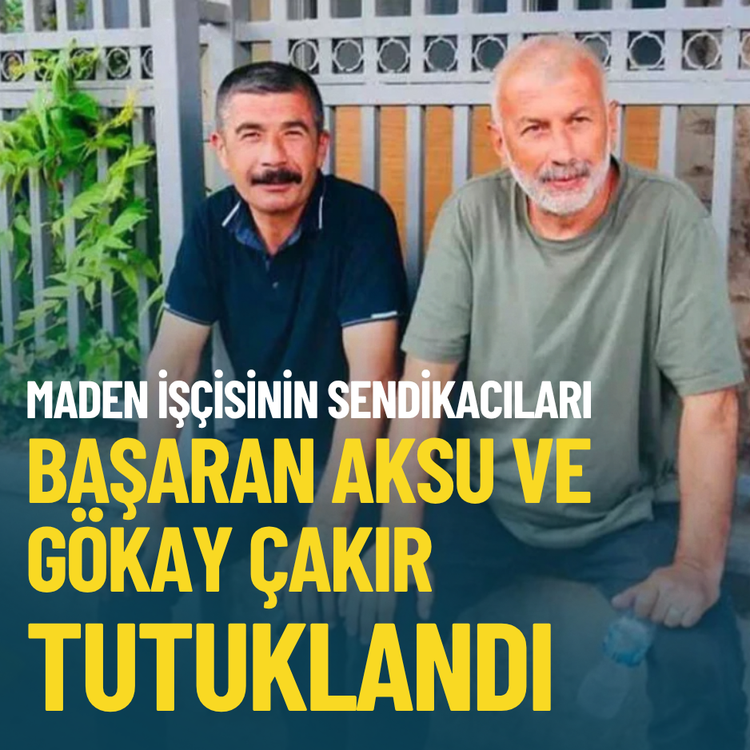Başaran Aksu ve Gökay Çakır tutuklandı