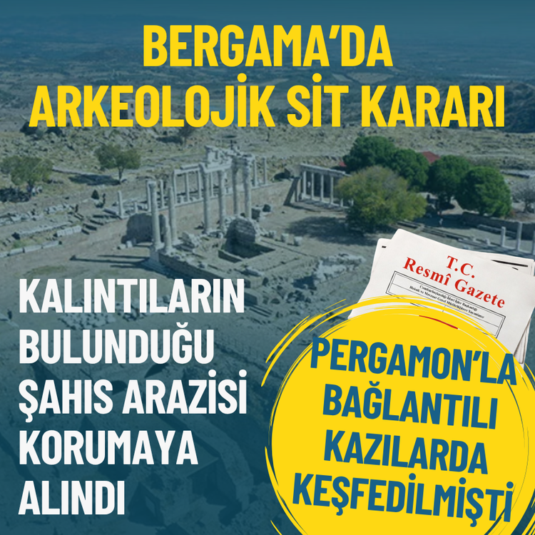 Bergama’da arkeolojik sit kararı: Kalıntıların bulunduğu şahıs arazisi korumaya alındı