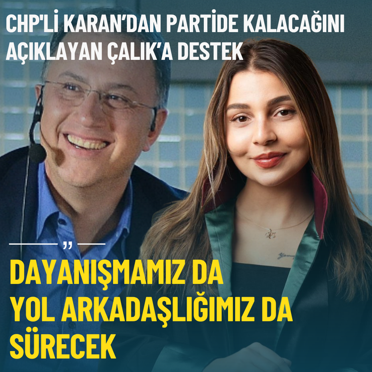 CHP'li Karan’dan partide kalacağını açıklayan Çalık’a destek
