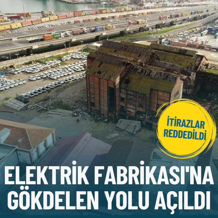 İtirazlar reddedildi: Elektrik Fabrikası'na gökdelen yolu açıldı