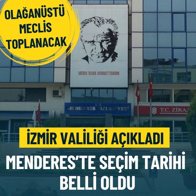İzmir Valiliği açıkladı… Menderes’te seçim tarihi belli oldu