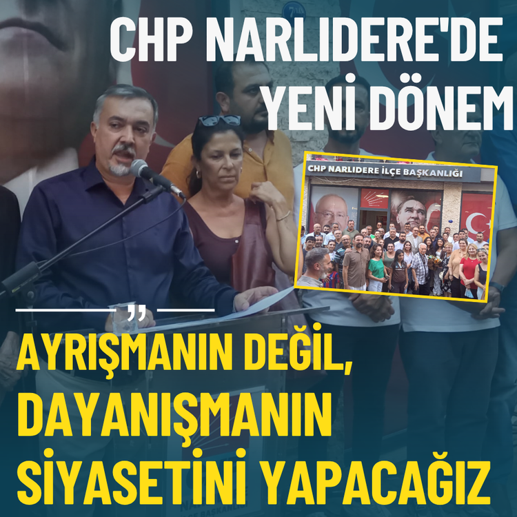 CHP Narlıdere'de yeni dönem: Ayrışmanın değil, dayanışmanın siyasetini yapacağız
