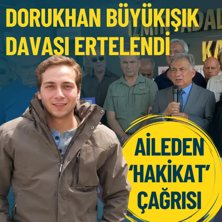 Dorukhan Büyükışık davası ertelendi: Aileden ‘hakikat’ çağrısı