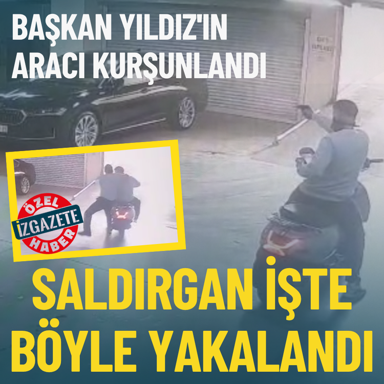Başkan Yıldız'ın aracı kurşunlandı: Saldırgan işte böyle yakalandı