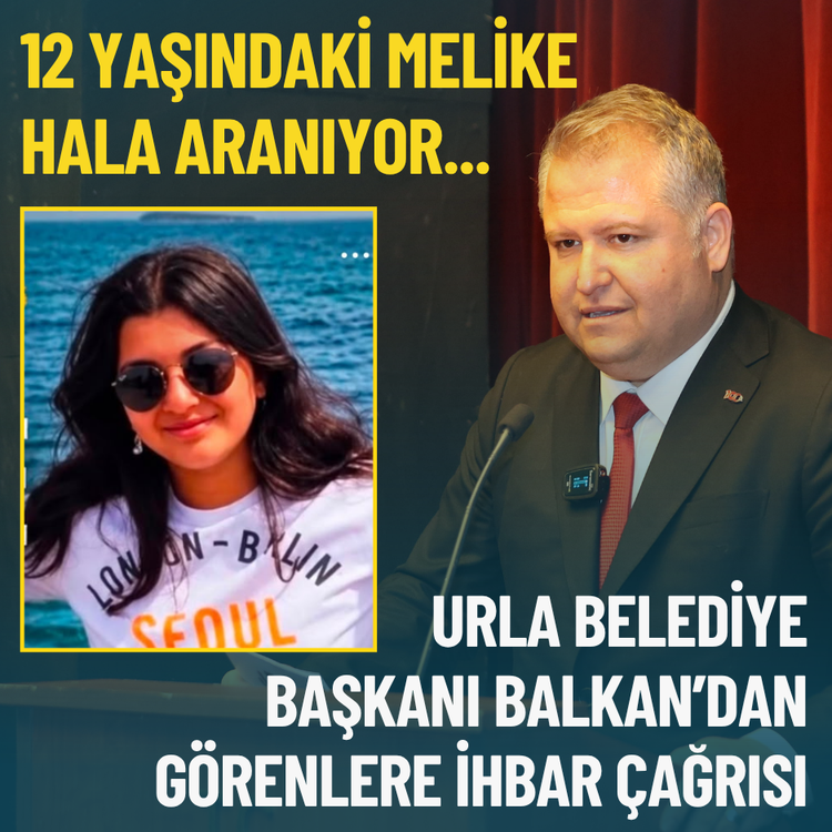 12 yaşındaki Melike hala aranıyor... Urla Belediye Başkanı Balkan’dan çağrı
