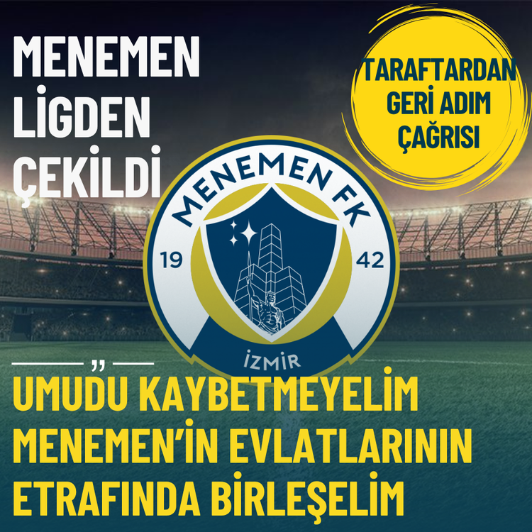Menemen ligden çekildi: Taraftardan geri adım çağrısı