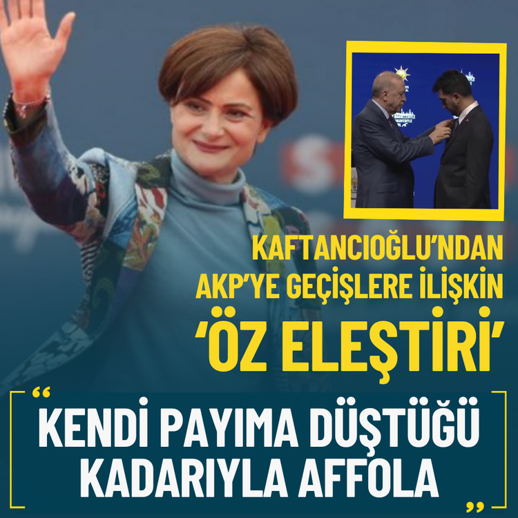Kaftancıoğlu’ndan AKP’ye geçişlere ilişkin ‘öz eleştiri’: Kendi payıma düştüğü kadarıyla affola