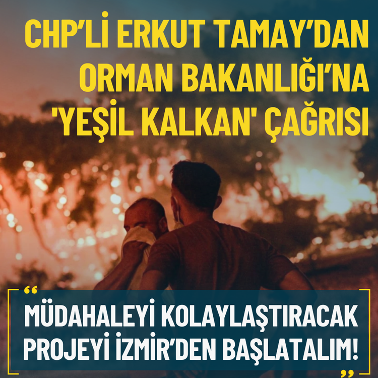 CHP’li Erkut Tamay’dan Orman Bakanlığı’na 'İzmir'de Yeşil Kalkan' çağrısı: Müdahaleyi kolaylaştıralım!