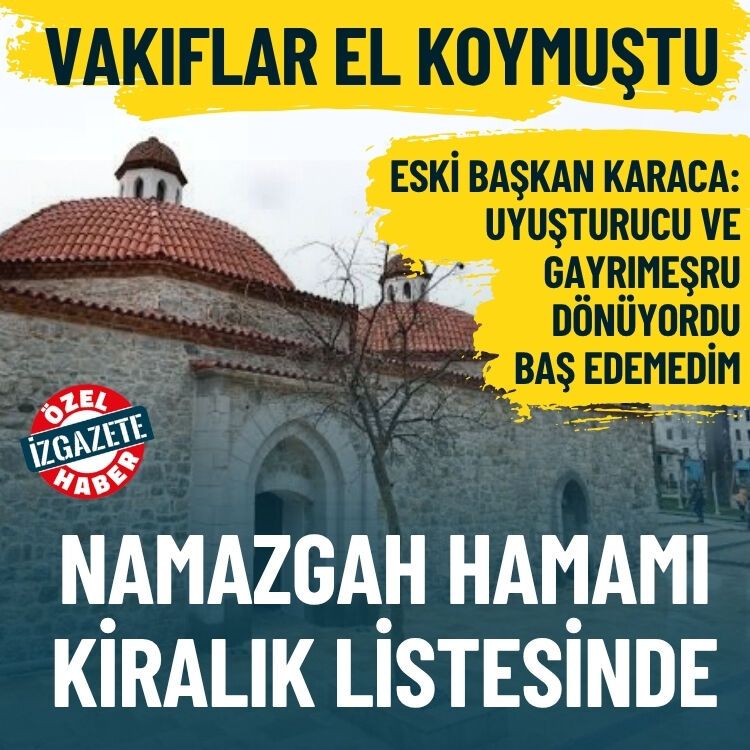 Vakıflar el koymuştu… Namazgah Hamamı kiralık listesinde