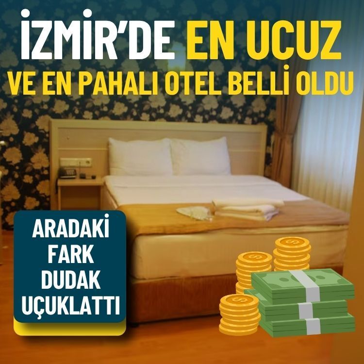İzmir’de en ucuz ve en pahalı otel belli oldu: Aradaki fark dudak uçuklattı