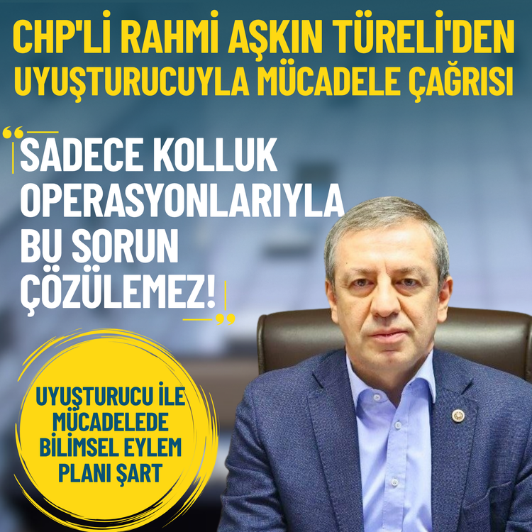 CHP'li Rahmi Aşkın Türeli'den uyuşturucuyla mücadele çağrısı