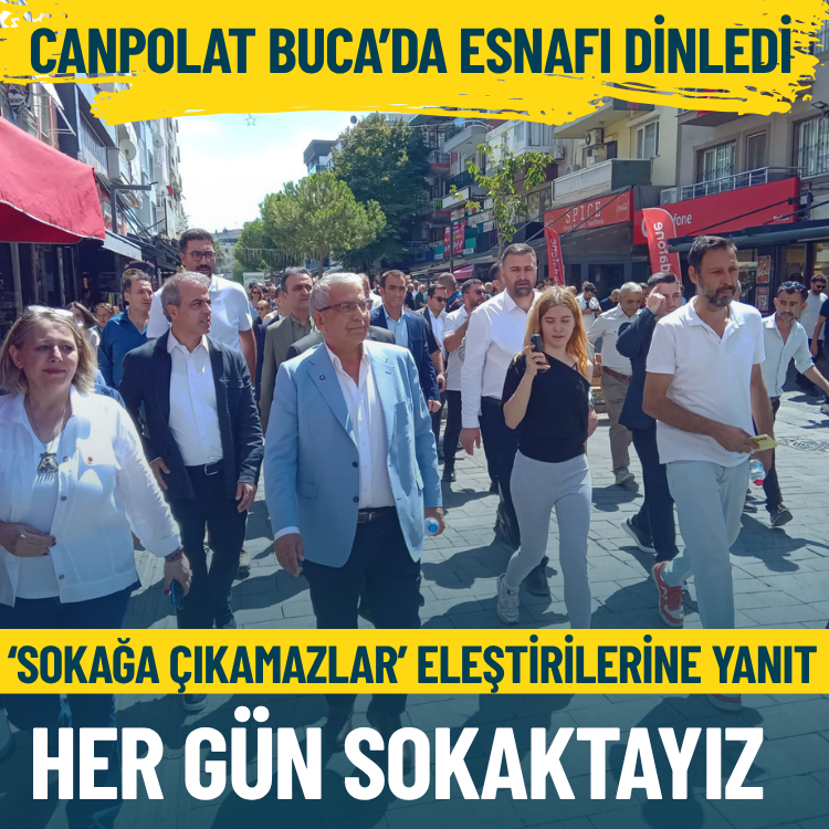 CHP’li Canpolat’tan 'sokağa çıkamazlar' eleştirilerine yanıt: Vallahi her gün sokaktayız