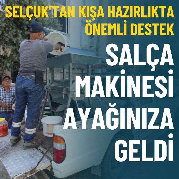 Selçuk’tan kışa hazırlıkta önemli destek: Salça makinesi ayağınıza geldi