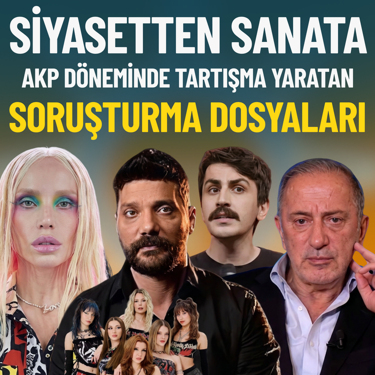 Siyasetten sanata: AKP döneminde tartışma yaratan soruşturma dosyaları