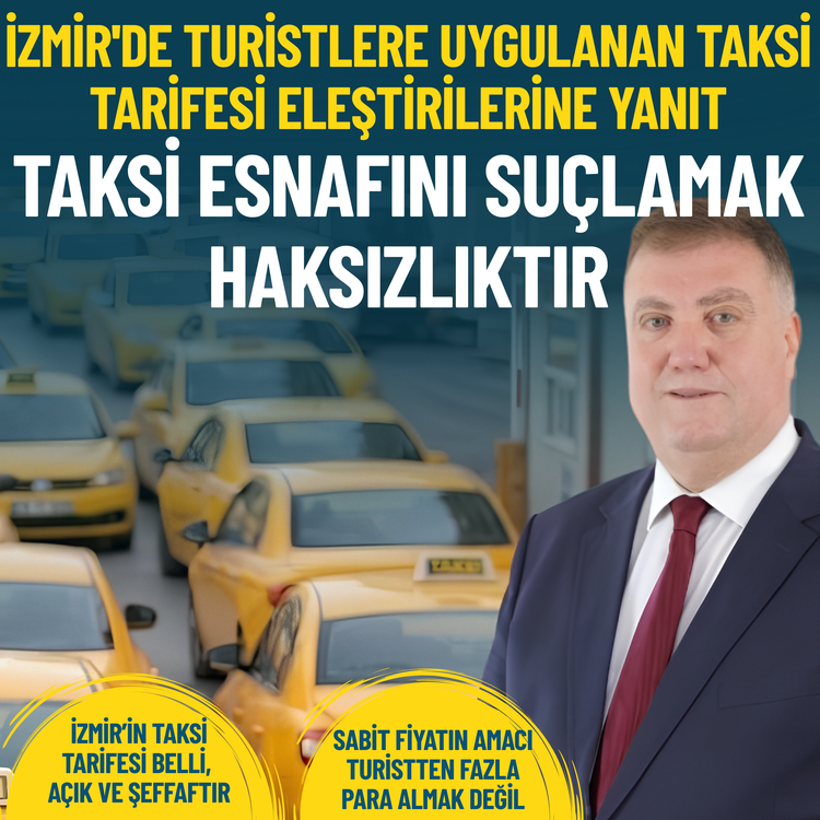 İzmir'de turistlere uygulanan taksi tarifesi eleştirilerine yanıt: "Taksi esnafını suçlamak haksızlıktır"