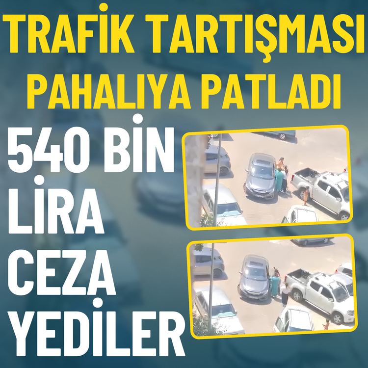 Trafik tartışması pahalıya patladı... 540 bin lira ceza yediler