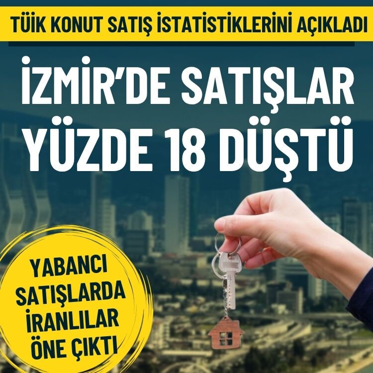TÜİK konut satış verilerini açıkladı… İzmir’de yüzde 18’lik düşüş