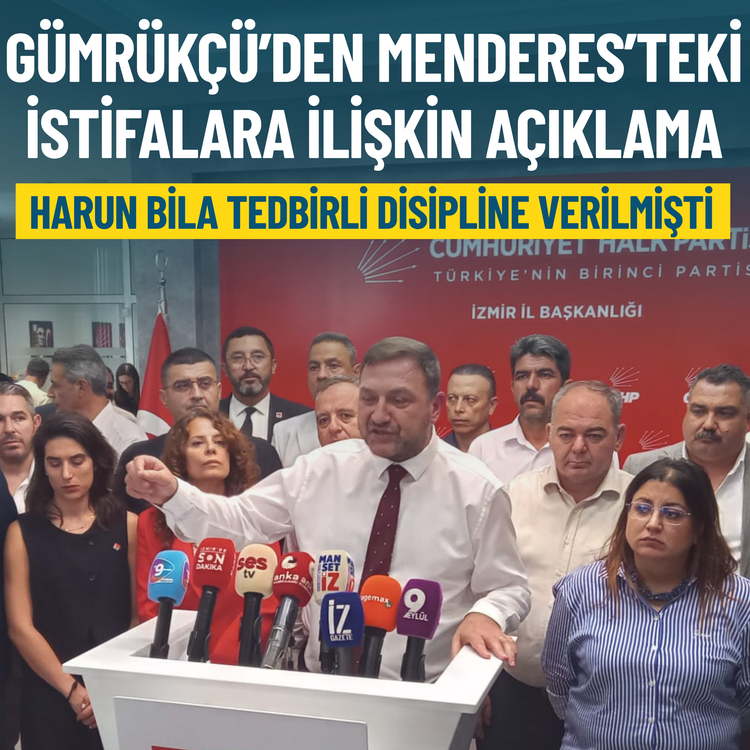 Gümrükçü’den Menderes’teki istifalara ilişkin açıklama