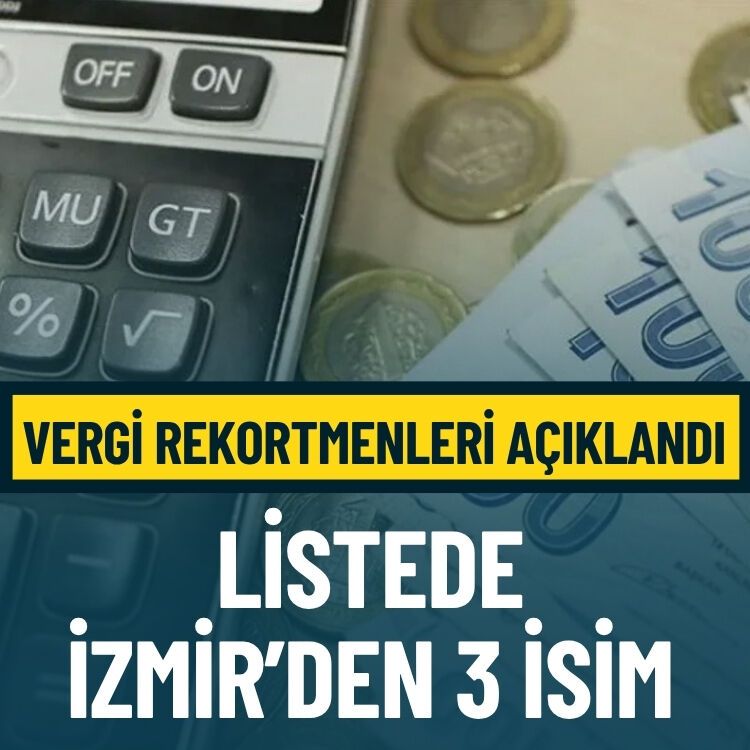 Vergi rekortmenleri açıklandı... İzmir'den 3 isim listede