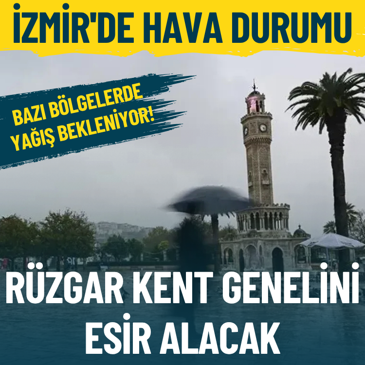 İzmir'de hava durumu... Rüzgar kent genelini esir alacak, bazı bölgelerde yağış bekleniyor (29 Ağustos 2026)