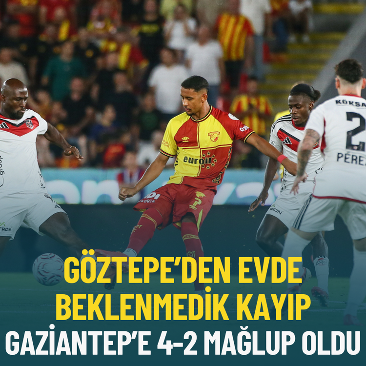 Göztepe'den evde beklenmedik kayıp: Gaziantep'e 4-2 mağlup oldu