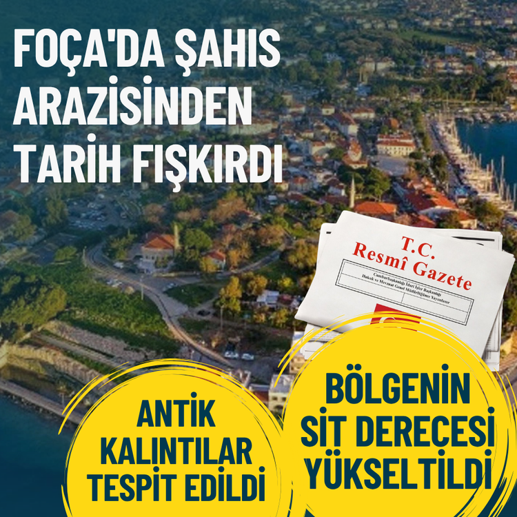 Foça'da şahıs arazisinden tarih fışkırdı: Bölgenin sit derecesi yükseltildi