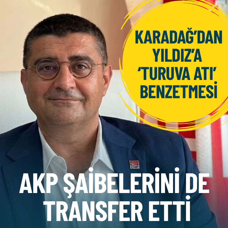 CHP’li Karadağ’dan Yıldız’a ‘Turuva atı’ benzetmesi: AKP yalnızca kendisini değil, şaibelerini de transfer etti