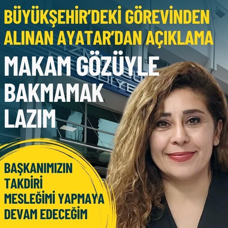 İzmir Büyükşehir’deki görevinden alınan Ayatar’dan ilk açıklama: Makam gözüyle bakmamak lazım