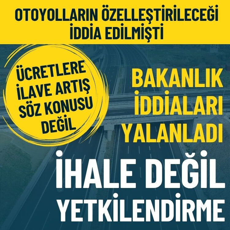 Otoyol özelleştirme iddiaları gündeme gelmişti, bakanlık yalanladı: İhale değil yetkilendirme