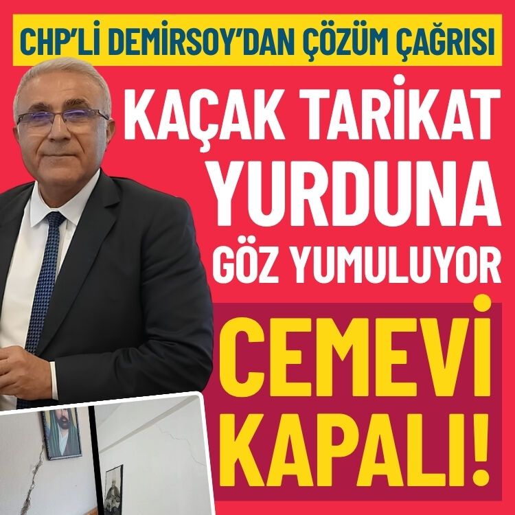 CHP’li Demirsoy’dan ‘cemevi’ çağrısı: Kaçak tarikat yurduna göz yumuluyor, cemevimiz kapalı!