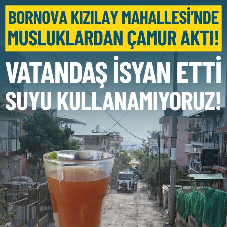 Bornova’da musluklardan çamur aktı: Suyu kullanamıyoruz!
