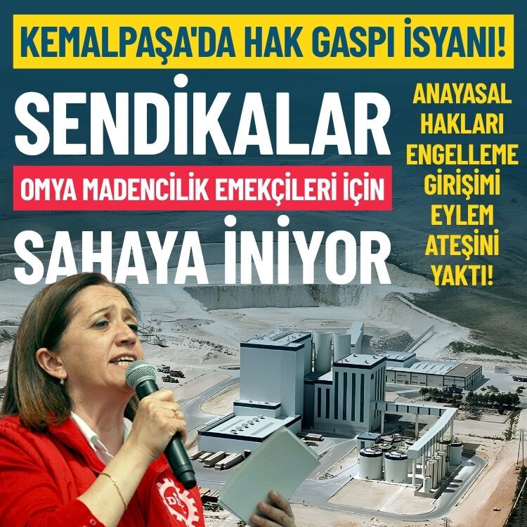 Kemalpaşa'da hak gaspı isyanı: Sendikalar OMYA Madencilik emekçileri için sahaya iniyor