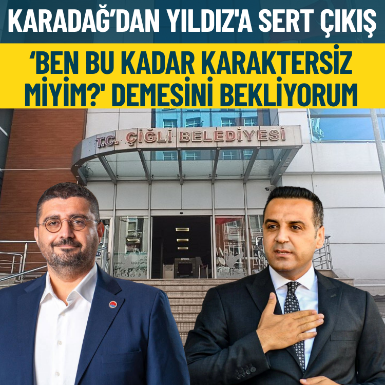 CHP Çiğli İlçe Başkanı Karadağ’dan Yıldız'a sert çıkış: ‘Ben bu kadar karaktersiz miyim?' demesini bekliyorum